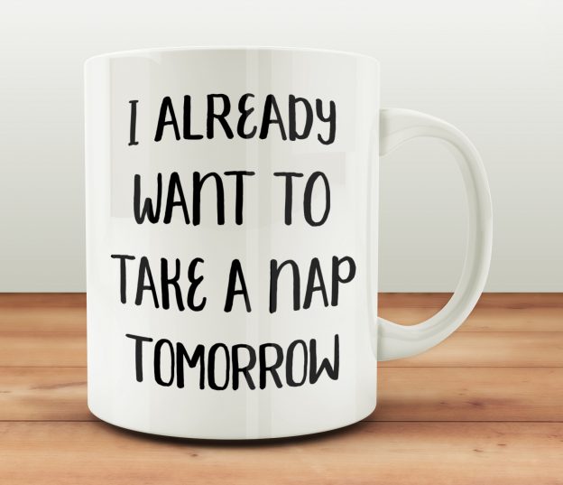 "A Nap Tomorrow" Mug