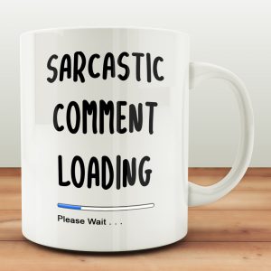 "Sarcastic Comment Loading" Mug