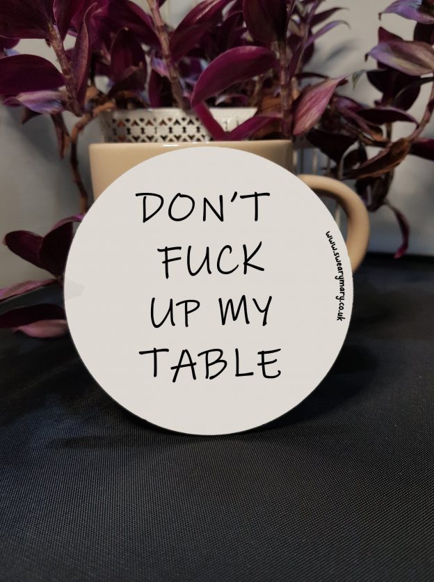 Don't Fuck Up My Table Coaster