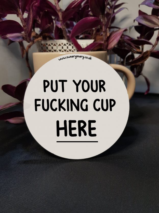 Put Your Fucking Cup Here Coaster