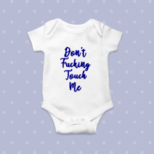 Don't Fucking Touch Babygrow
