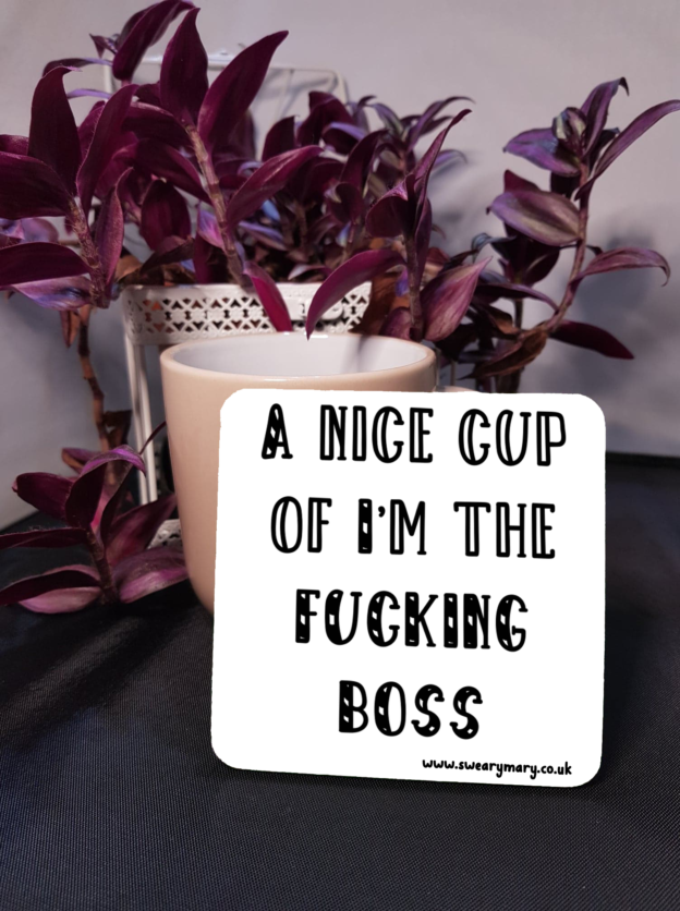 A nice cup of im the fucking boss coaster