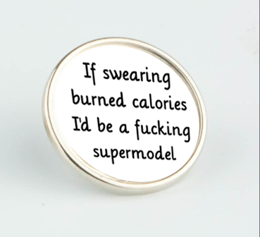 If Swearing Burnt Calories Pin Badge