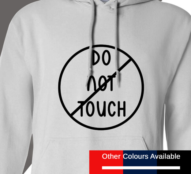 do not touch hoodie