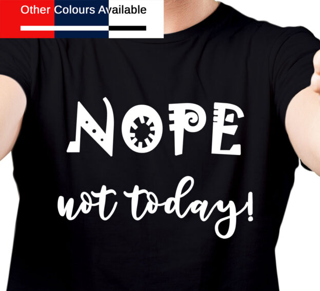 Nope Not Today TShirt