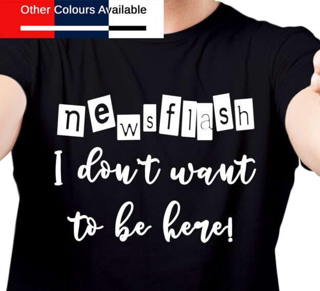 Dont Want to be Here TShirt