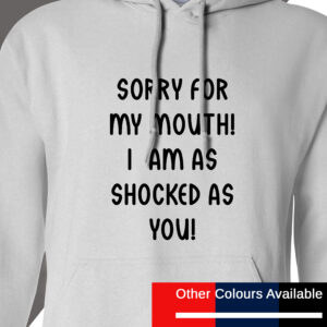 Sorry for my mouth hoodie