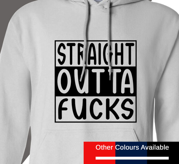 Straight Outta Fucks Hoodie