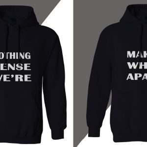 Nothing Makes Sense Couples Hoodies